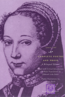 Complete Poetry and Prose: A Bilingual Edition - Lab, Louise, and Baker, Deborah Lesko (Translated by), and Finch, Annie (Translated by)