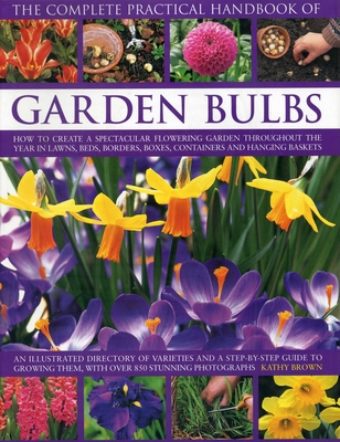 Complete Practical Handbook of Garden Bulbs - Brown Kathy