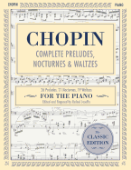 Complete Preludes, Nocturnes & Waltzes: 26 Preludes, 21 Nocturnes, 19 Waltzes for Piano (Schirmer's Library of Musical Classics)