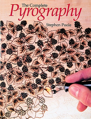 Complete Pyrography: Revised Edition - Poole, Stephen