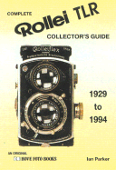 Complete Rollei Tlr Collector's Guide - Hove Foto Books, and Parker, Ian, Professor