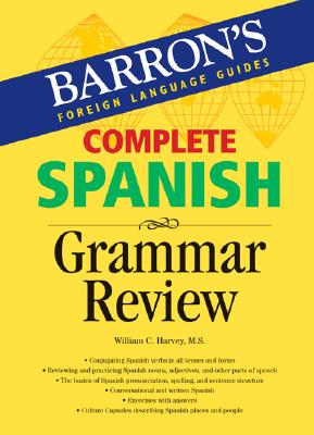 Complete Spanish Grammar Review - Harvey M S, William C