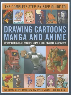 Complete Step-by-step Guide to Drawing Cartoons, Manga and Anime - Tappenden, Curtis & Hissey, Ivan & Seelig, Tim