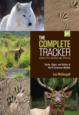 Complete Tracker: Tracks, Signs, and Habits of North American Wildlife - McDougall, Len