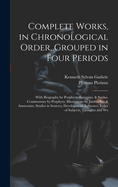 Complete Works, in Chronological Order, Grouped in Four Periods; With Biography by Porphyry, Eunapius, & Suidas, Commentary by Porphyry, Illustrations by Jamblichus & Ammonius, Studies in Sources, Development, Influence, Index of Subjects, Thoughts and Wo