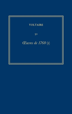 Complete Works of Voltaire 50: Oeuvres de 1760 (I) - Balcou, Jean (Editor), and Duckworth, Colin (Editor), and Howarth, W D (Editor)