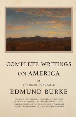 Complete Writings on America - Burke, Edmund