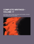 Complete Writings (Volume 17) - Hawthorne, Nathaniel