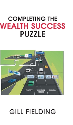 Completing the Wealth Success Puzzle - Fielding, Gill