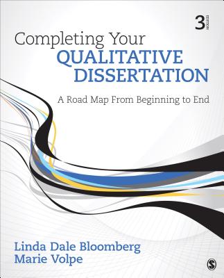 Completing Your Qualitative Dissertation: A Road Map from Beginning to End - Bloomberg, Linda Dale, and Volpe, Marie F