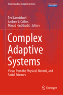 Complex Adaptive Systems: Views from the Physical, Natural, and Social Sciences