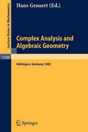Complex Analysis and Algebraic Geometry: Proceedings of a Conference, Held in Gttingen, June 25 - July 2, 1985