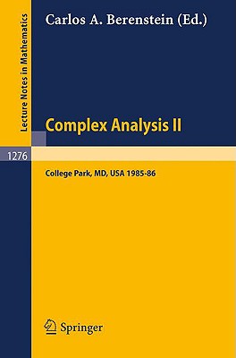 Complex Analysis II: Proceedings of the Special Year Held at the University of Maryland, College Park, 1985-86 - Berenstein, Carlos a (Editor)