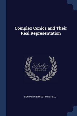 Complex Conics and Their Real Representation - Mitchell, Benjamin Ernest