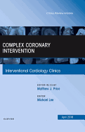 Complex Coronary Intervention, an Issue of Interventional Cardiology Clinics: Volume 5-2