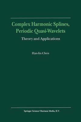 Complex Harmonic Splines, Periodic Quasi-Wavelets: Theory and Applications - Han-lin Chen