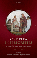 Complex Inferiorities: The Poetics of the Weaker Voice in Latin Literature