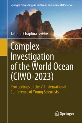 Complex Investigation of the World Ocean (CIWO-2023): Proceedings of the VII International Conference of Young Scientists - Chaplina, Tatiana (Editor)