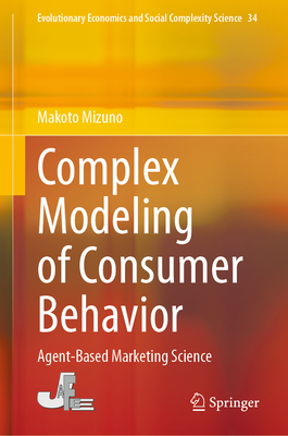Complex Modeling of Consumer Behavior: Agent-Based Marketing Science - Mizuno, Makoto