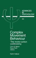 Complex Movement Behaviour: 'The' Motor-Action Controversy Volume 50