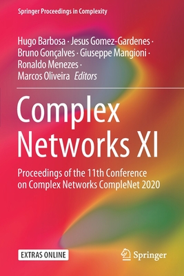 Complex Networks XI: Proceedings of the 11th Conference on Complex Networks Complenet 2020 - Barbosa, Hugo (Editor), and Gomez-Gardenes, Jesus (Editor), and Gonalves, Bruno (Editor)