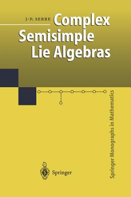 Complex Semisimple Lie Algebras - Serre, Jean-Pierre, and Jones, Glen (Translated by)