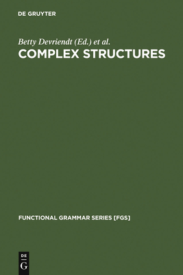 Complex Structures - Devriendt, Betty (Editor), and Goossens, Louis, Dr. (Editor), and Auwera, Johan Van Der (Editor)