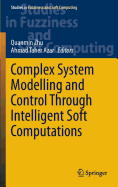 Complex System Modelling and Control Through Intelligent Soft Computations