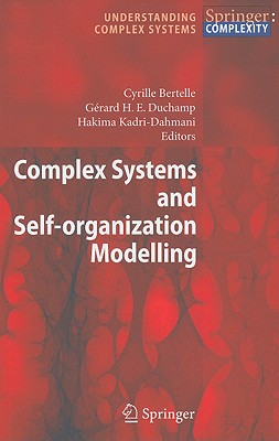 Complex Systems and Self-Organization Modelling - Bertelle, Cyrille (Editor), and Duchamp, Grard H E (Editor), and Kadri-Dahmani, Hakima (Editor)