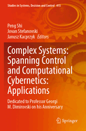 Complex Systems: Spanning Control and Computational Cybernetics: Applications: Dedicated to Professor Georgi M. Dimirovski on his Anniversary