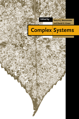 Complex Systems - Bossomaier, Terry R J (Editor), and Green, David G (Editor)