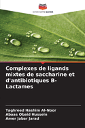 Complexes de ligands mixtes de saccharine et d'antibiotiques  -Lactames