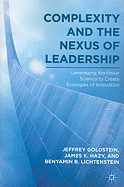 Complexity and the Nexus of Leadership: Leveraging Nonlinear Science to Create Ecologies of Innovation