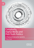 Complexity, Digital Media and Post Truth Politics: A Theory of Interactive Systems
