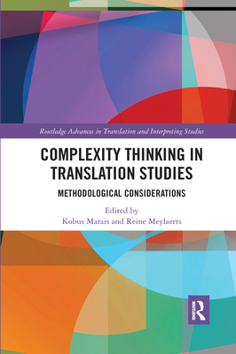 Complexity Thinking in Translation Studies: Methodological Considerations - Marais, Kobus (Editor), and Meylaerts, Reine (Editor)
