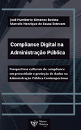 Compliance Digital na Administra??o Pblica: Perspectivas culturais de compliance em privacidade e prote??o de dados na Administra??o Pblica Comtempor?nea