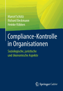 Compliance-Kontrolle in Organisationen: Soziologische, Juristische Und ?konomische Aspekte