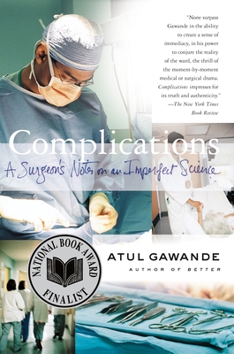 Complications: A Surgeon's Notes on an Imperfect Science - Gawande, Atul