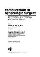 Complications in Gynecologic Surgery: Prevention, Recognition and Management - Shingleton, Hugh M, and Orr, James W, and Sims, J Marion (Editor)