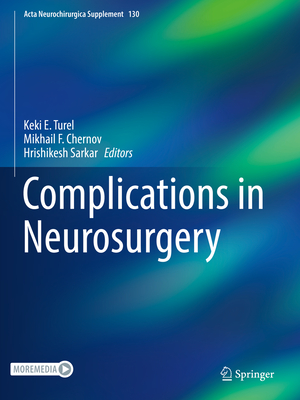 Complications in Neurosurgery - Turel, Keki E (Editor), and Chernov, Mikhail F (Editor), and Sarkar, Hrishikesh (Editor)