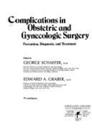 Complications in Obstetric and Gynecologic Surgery: Prevention, Diagnosis, and Treatment - Schaefer, George