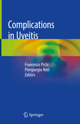 Complications in Uveitis - Pichi, Francesco (Editor), and Neri, Piergiorgio (Editor)