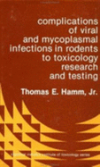 Complications of Viral & Mycoplasmal Infections in Rodents to Toxicology Research & Testing