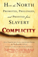 Complicity: How the North Promoted, Prolonged, and Profited from Slavery
