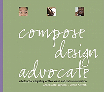 Compose, Designdvocate Value Package (Includes Real Visual: A Guide to Composing and Analyzing with Images)