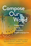 Compose Our World: Project-Based Learning in Secondary English Language Arts