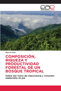 Composici?n, Riqueza Y Productividad Forestal de Un Bosque Tropical