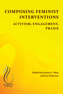 Composing Feminist Interventions: Activism, Engagement, Praxis