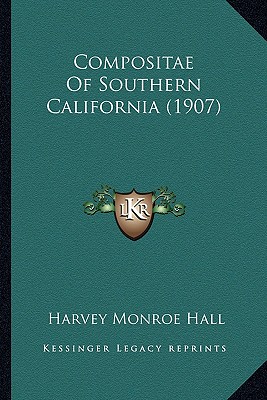 Compositae Of Southern California (1907) - Hall, Harvey Monroe