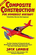 Composite Construction for Homebuilt Aircraft: The Basic Handbook of Composite Aircraft Aerodynamics, Construction, Maintenance and Repair, Plus How-To and Design Information: The Basic Handbook of Composite Aircraft Aerodynamics, Construction...